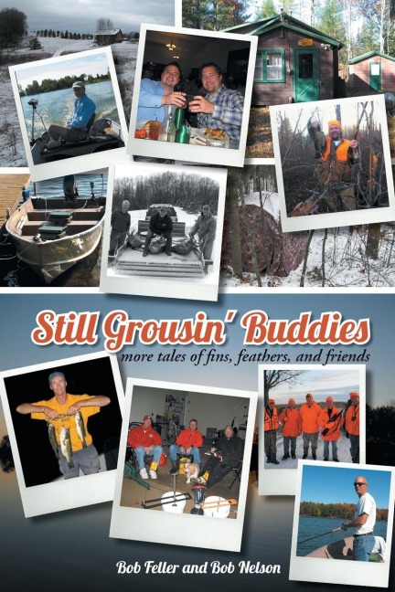 Still Grousin Buddies: More Tales of Fins, Feathers, and Friends