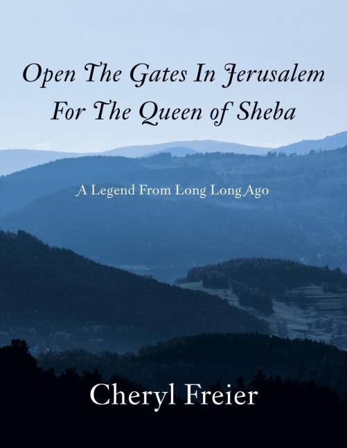 Open the Gates in Jerusalem for the Queen of Sheba: A Legend from Long Long Ago