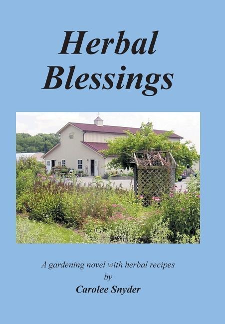 Herbal Blessings: A Gardening Novel with Herbal Recipes