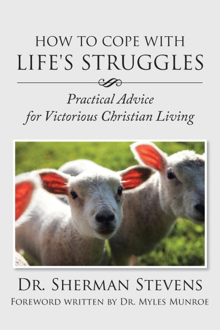How to Cope with Lifes Struggles: Practical Advice for Victorious Christian Living