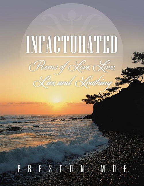 Infactuhated: Poems of Love, Loss, Lies, and Loathing