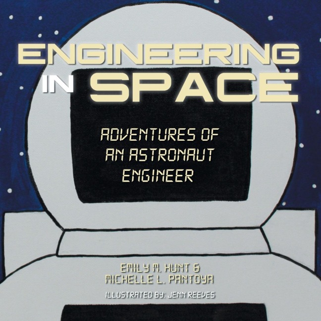 Engineering in Space: Adventures of an Astronaut Engineer