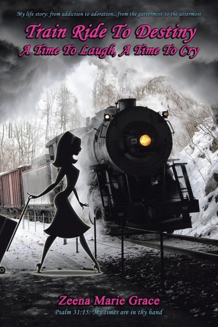 Train Ride to Destiny: A Time to Laugh, a Time to Cry