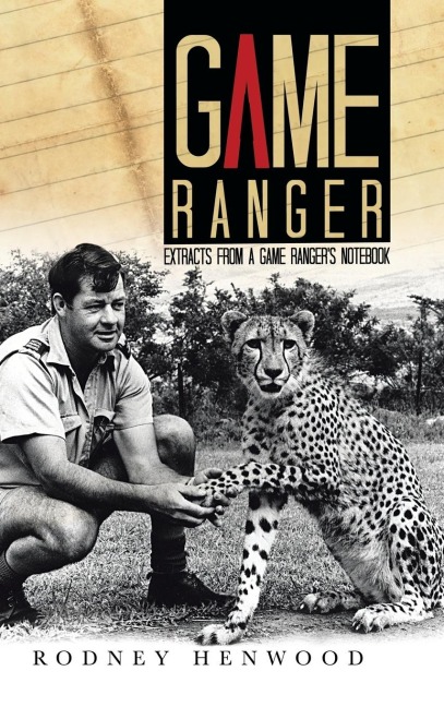 Game Ranger: Extracts from a Game Rangers Notebook