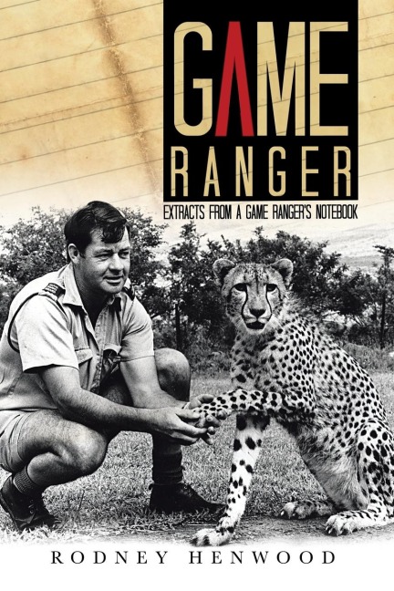 Game Ranger: Extracts from a Game Rangers Notebook