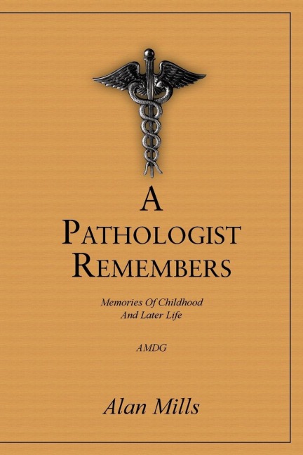 A Pathologist Remembers: Memories of Childhood and Later Life
