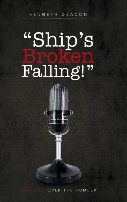 Ships Broken Falling!: Disaster Over the Humber