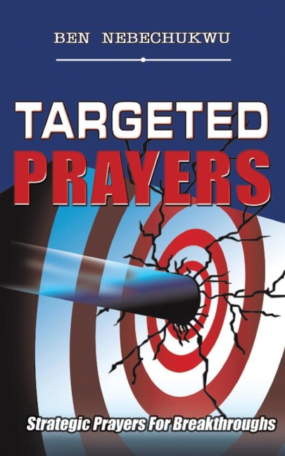 Targeted Prayers: Strategic Prayers for Breakthroughs