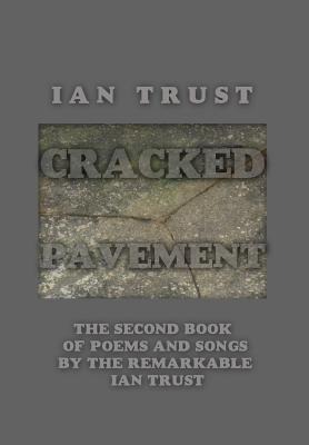 Cracked Pavement: The Second Book of Poems and Songs by the Remarkable Ian Trust