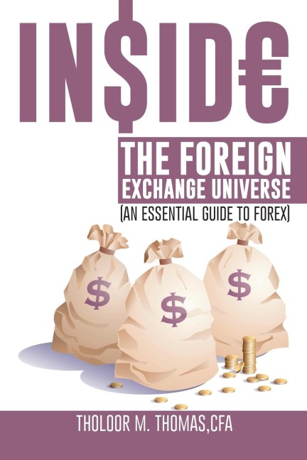Inside the Foreign Exchange Universe: (An Essential Guide to Forex)