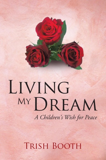 Living My Dream: A Childrens Wish for Peace