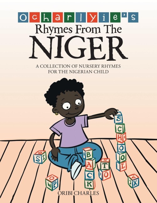 Ocharlyies Rhymes from the Niger: A Collection of Nursery Rhymes for the Nigerian Child