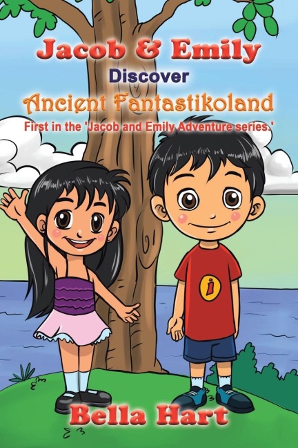 Jacob & Emily Discover Ancient Fantastikoland: First in the Jacob and Emily Adventure series.