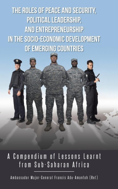 The Roles of Peace and Security, Political Leadership, and Entrepreneurship in the Socio-Economic Development of Emerging Countries: A Compendium of L