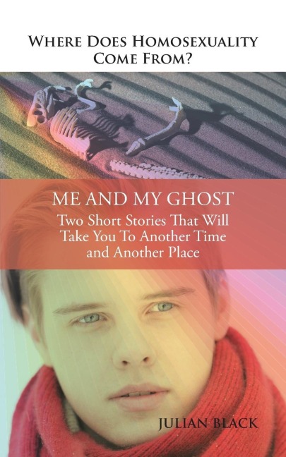Where Does Homosexuality Come From?: Me and My Ghost