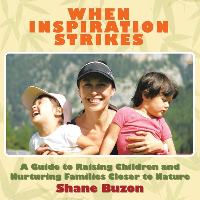 WHEN INSPIRATION STRIKES: A Guide to Nurture your Families Closer to Nature