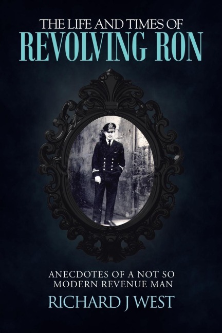 The Life and Times of Revolving Ron: Anecdotes of a Not So Modern Revenue Man