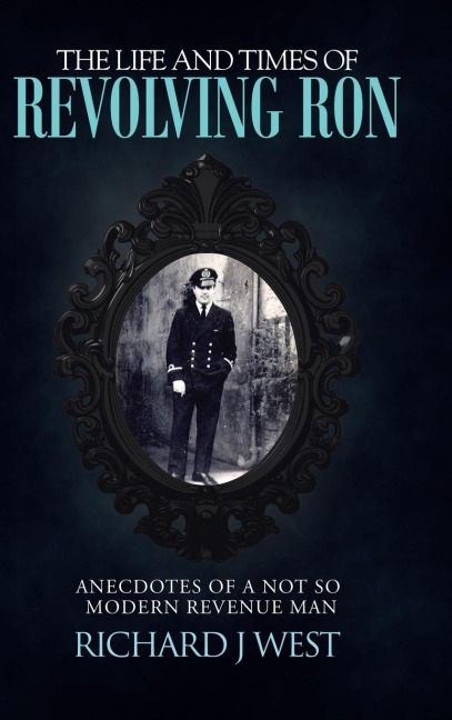 The Life and Times of Revolving Ron: Anecdotes of a Not So Modern Revenue Man