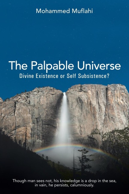 The Palpable Universe: Divine Existence or Self Subsistence?