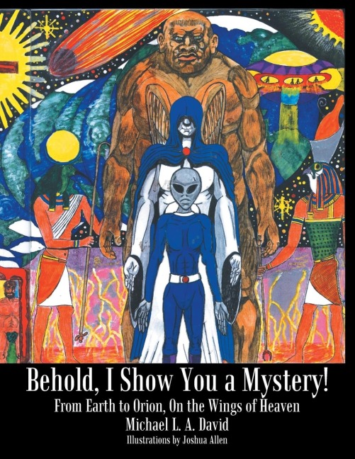 Behold, I Show You a Mystery!: From Earth to Orion, on the Wings of Heaven