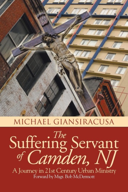 The Suffering Servant of Camden, NJ: A Journey in 21st Century Urban Ministry