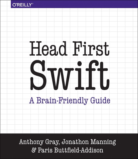 Head First Swift: A Learners Guide to Programming with Swift