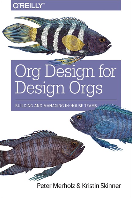 Org Design for Design Orgs: Building and Managing In-House Teams
