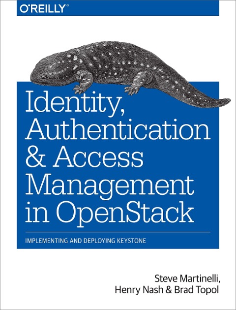 Identity, Authentication, and Access Management in Openstack: Implementing and Deploying Keystone