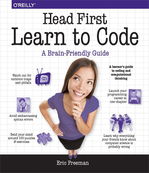 Head First Learn to Code: A Learners Guide to Coding and Computational Thinking
