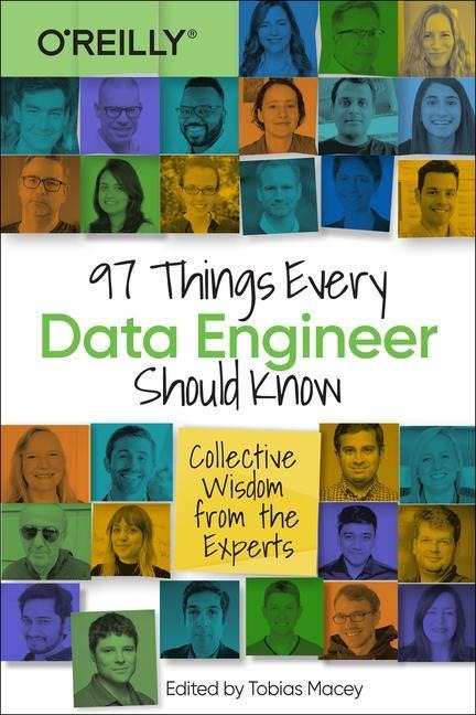 97 Things Every Data Engineer Should Know: Collective Wisdom from the Experts