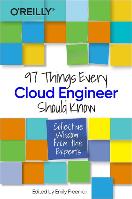 97 Things Every Cloud Engineer Should Know: Collective Wisdom from the Experts