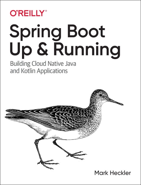 Spring Boot: Up and Running: Building Cloud Native Java and Kotlin Applications