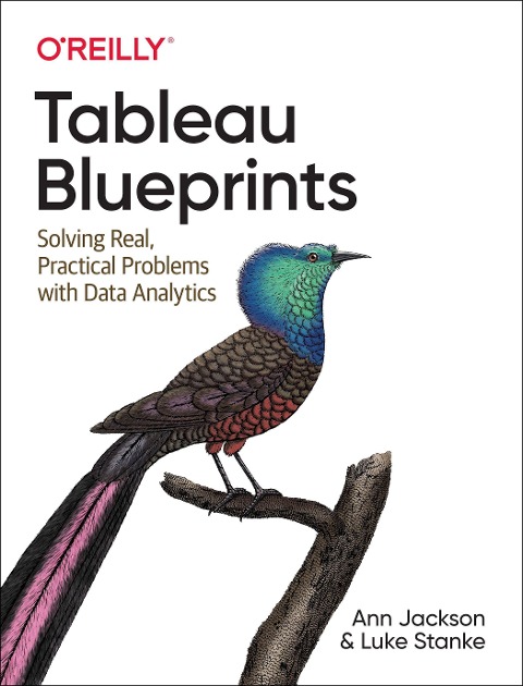 Tableau Strategies: Solving Real, Practical Problems with Data Analytics