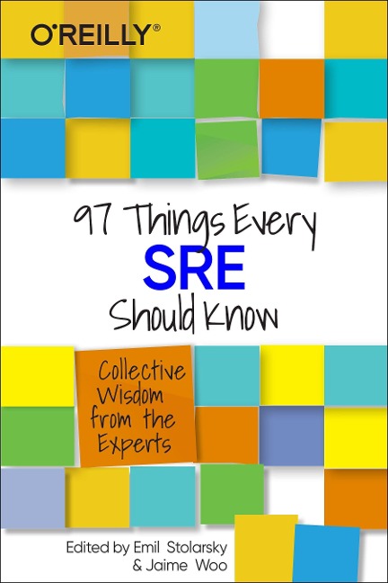 97 Things Every SRE Should Know: Collective Wisdom from the Experts