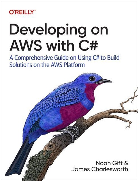 Developing on AWS with C: A Comprehensive Guide on Using C# to Build Solutions on the AWS Platform