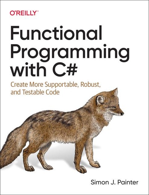 Functional Programming with C: Create More Supportable, Robust, and Testable Code