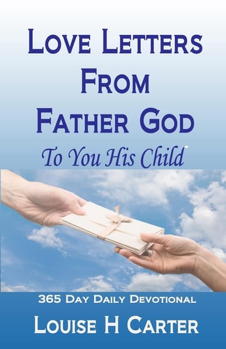 Love Letters From Father God to You His Child A 365 Day Devotional
