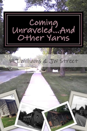 Coming Unraveled...And Other Yarns Stories of Life, Love, and Losing Your Mind