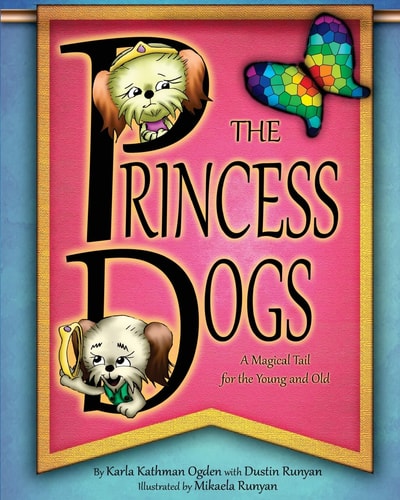 The Princess Dogs A Magical Tail for the Young and Old