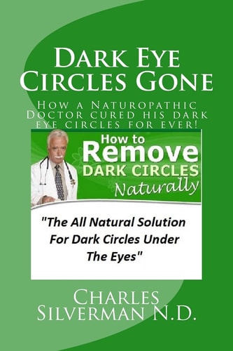 Dark Eye Circles Gone How a Naturopathic Doctor Cured His Dark Eye Circles for Ever!