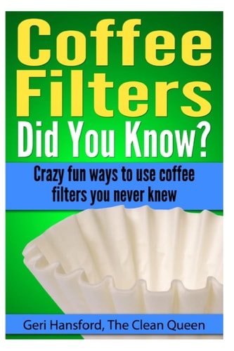 Coffee Filters... Did You Know? Crazy Fun Ways to Use Coffee Filters You Never Knew