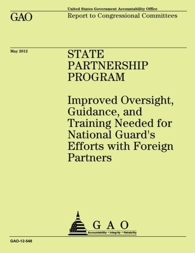 State Partnership Program Improved Oversight, Guidence, and Training Needed for National Guard's Efforts with Foreign Partners