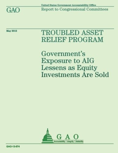 Troubled Asset Relief Program Government's Exposure to AIG Lessens as Equity Investments are Sold