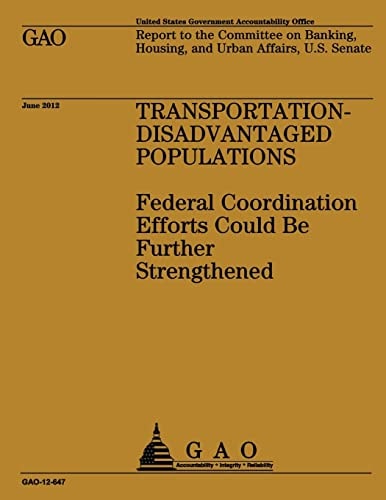 Transportation-Disadvantaged Populations Federal Coordination Efforts Could Be Further Strengthened