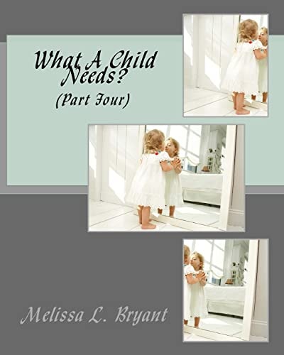 What a Child Needs? Part Four