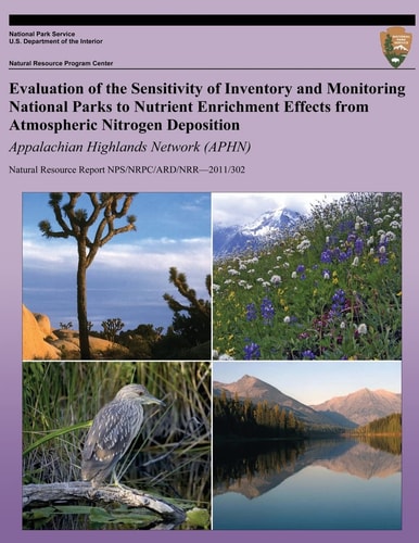 Evaluation of the Sensitivity of Inventory and Monitoring National Parks to Nutrient Enrichment Effects from Atmospheric Nitrogen Deposition Appalachian Highlands Network (APHN)