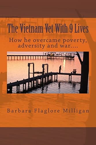 The Vietnam Vet With 9 Lives How He Overcame Poverty, Adversity and War....