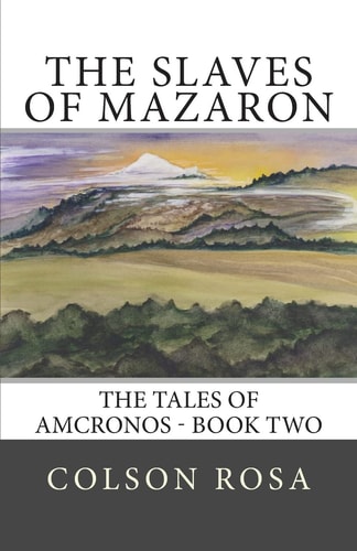 The Slaves of Mazaron Tales of Amcronos - Book 2