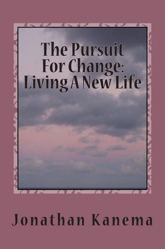 The Pursuit For Change Living A New Life