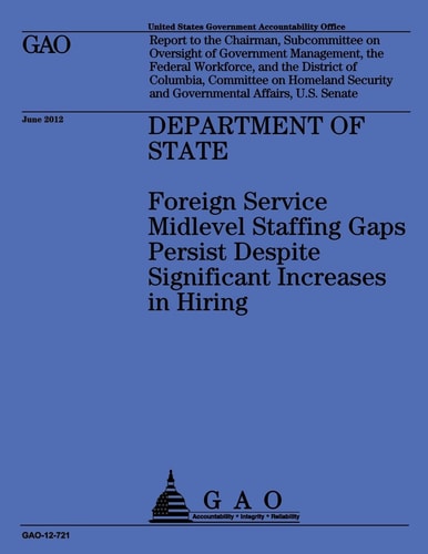 Department of State Foreign Service Midlevel Staffing Gaps Persist Despite Significant Increases in Hiring